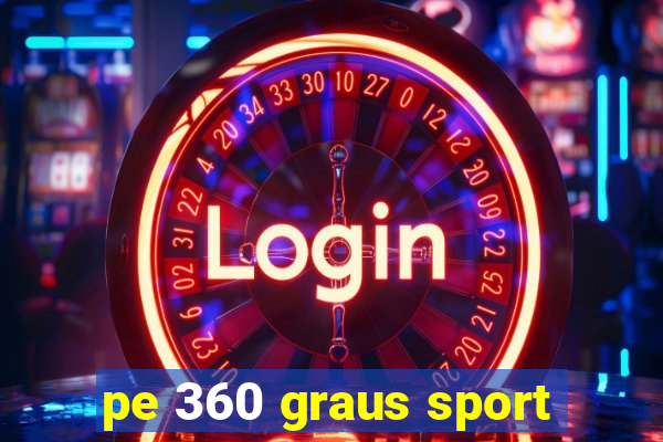 pe 360 graus sport