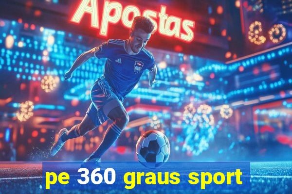 pe 360 graus sport