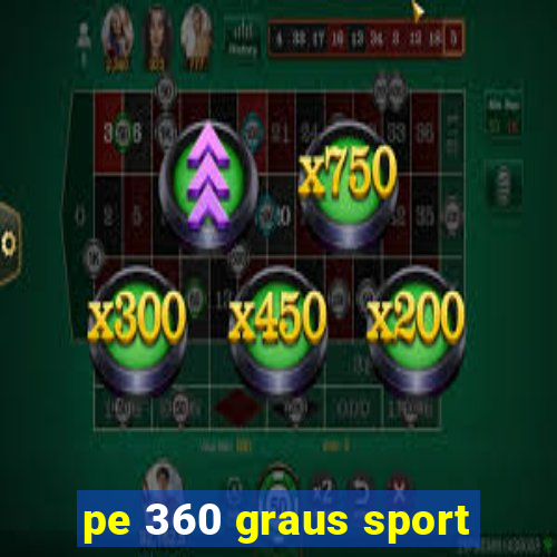 pe 360 graus sport