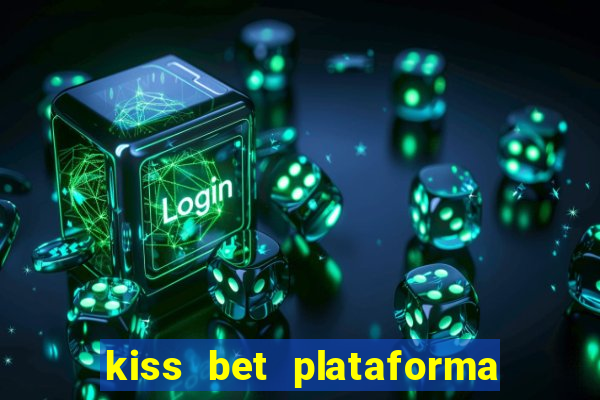 kiss bet plataforma de jogos