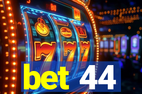 bet 44