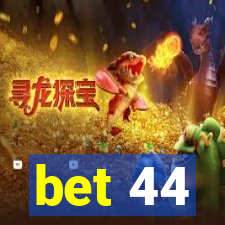 bet 44