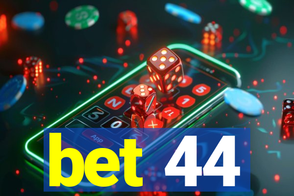 bet 44