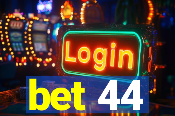 bet 44