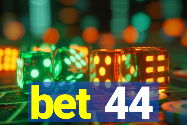 bet 44
