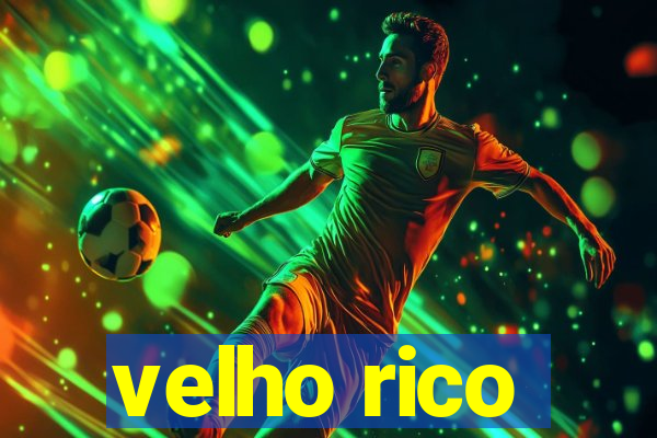 velho rico