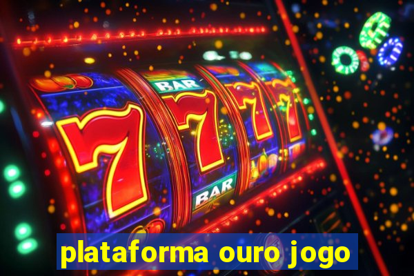 plataforma ouro jogo