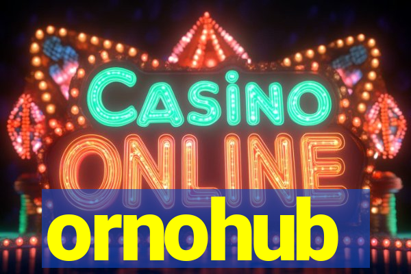 ornohub