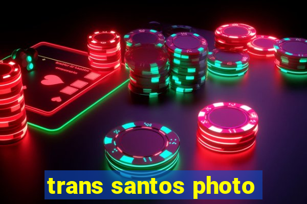 trans santos photo