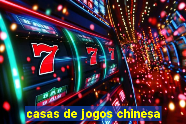 casas de jogos chinesa