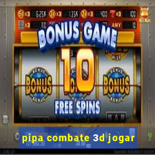 pipa combate 3d jogar