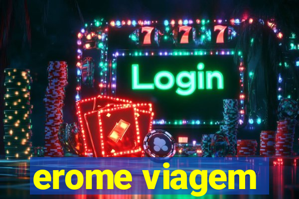 erome viagem
