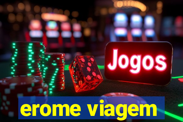 erome viagem