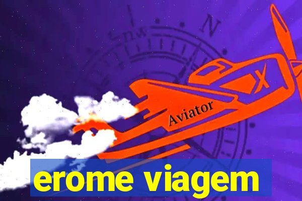 erome viagem