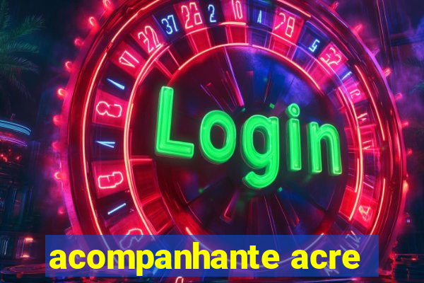 acompanhante acre