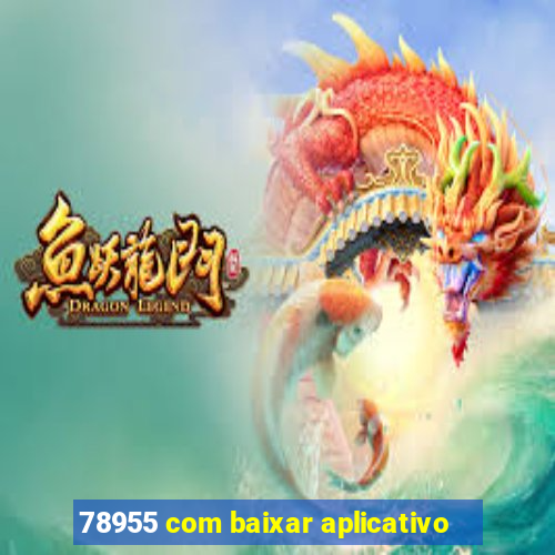 78955 com baixar aplicativo