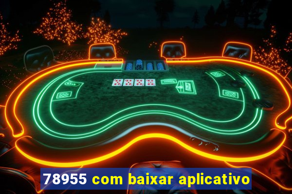 78955 com baixar aplicativo