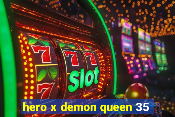 hero x demon queen 35