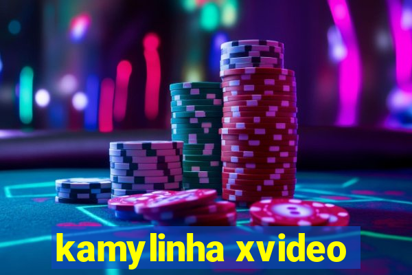 kamylinha xvideo