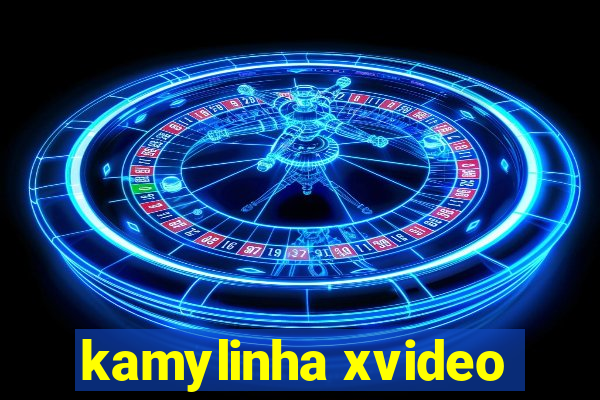 kamylinha xvideo