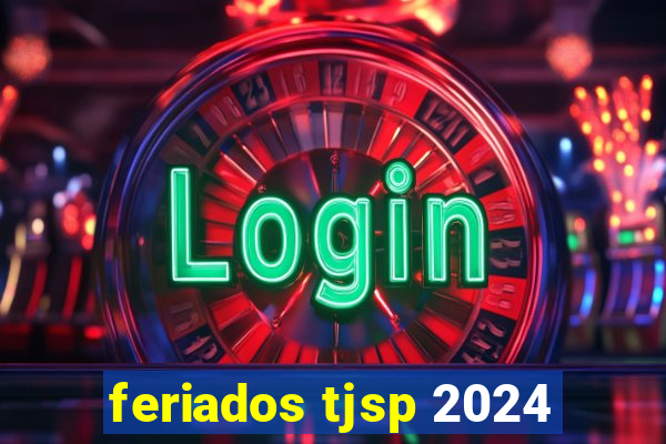 feriados tjsp 2024