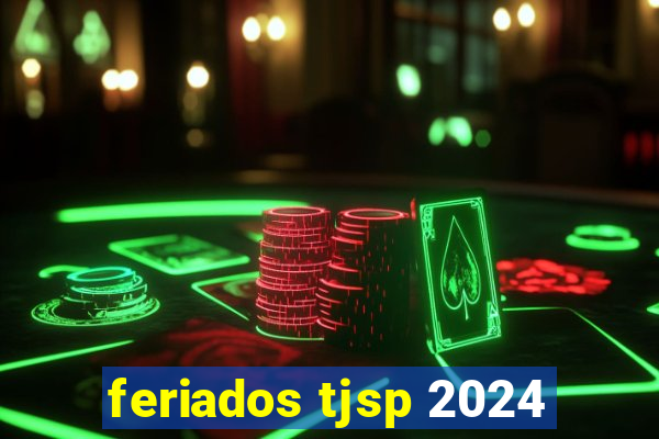 feriados tjsp 2024