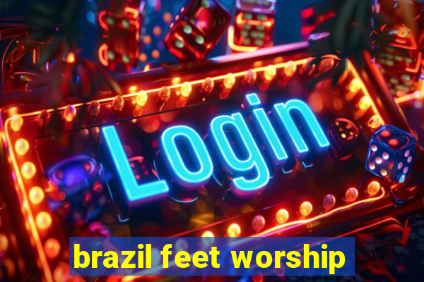 brazil feet worship