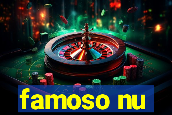 famoso nu