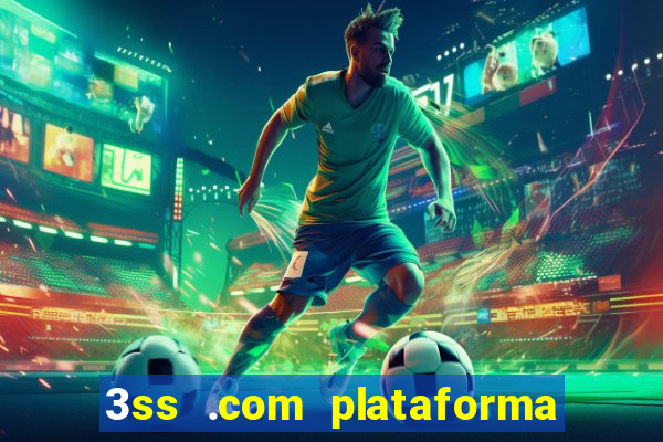 3ss .com plataforma de jogos