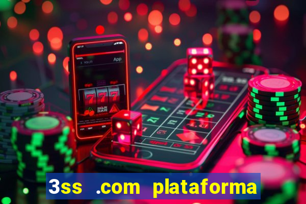 3ss .com plataforma de jogos