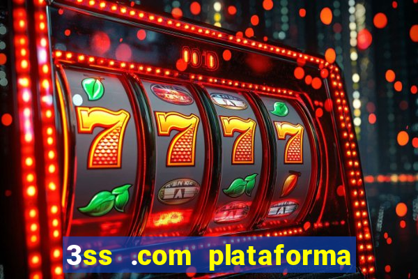 3ss .com plataforma de jogos