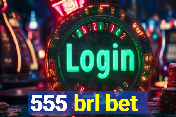 555 brl bet