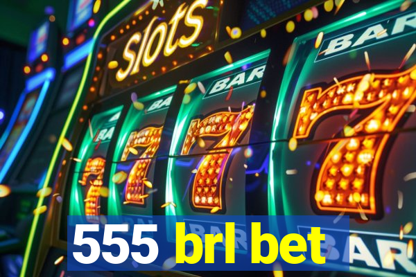 555 brl bet