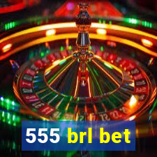 555 brl bet