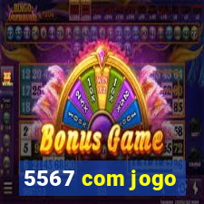 5567 com jogo