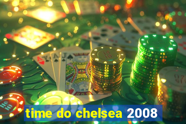 time do chelsea 2008