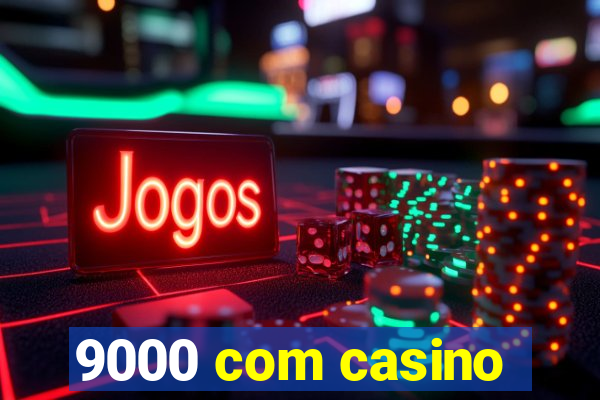 9000 com casino