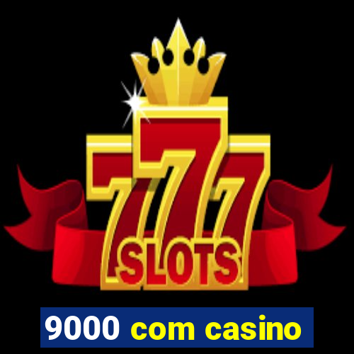 9000 com casino
