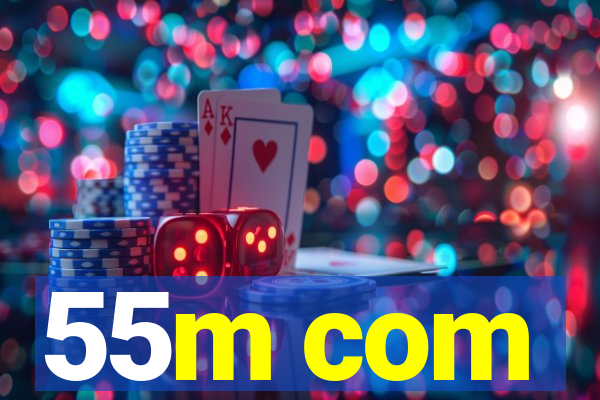 55m com