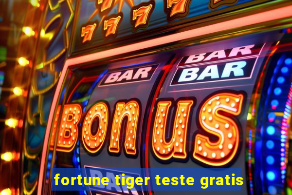fortune tiger teste gratis
