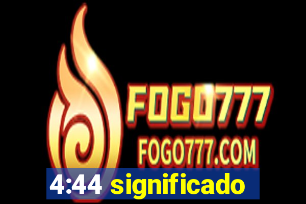 4:44 significado