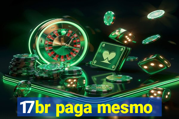17br paga mesmo