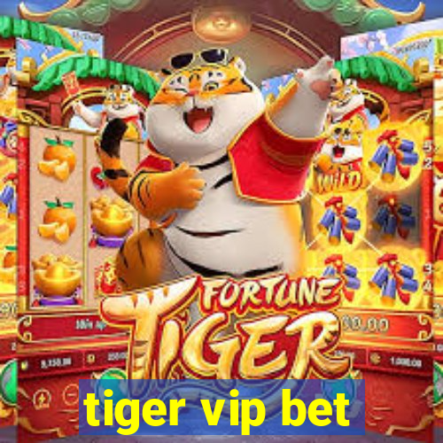 tiger vip bet