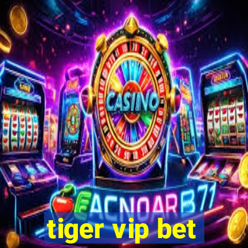 tiger vip bet