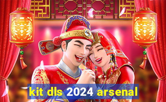 kit dls 2024 arsenal
