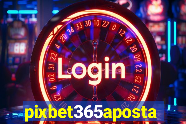 pixbet365aposta