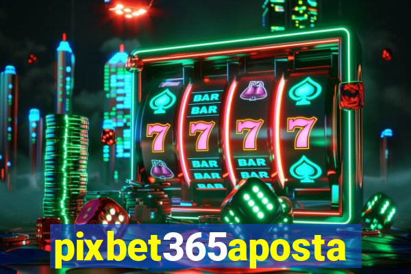 pixbet365aposta