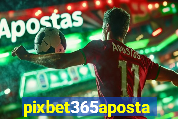 pixbet365aposta