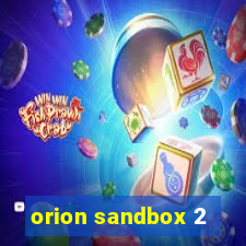 orion sandbox 2