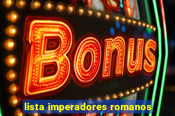 lista imperadores romanos